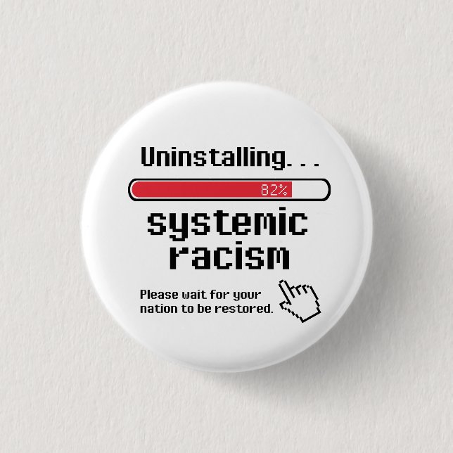 Uninstalling Systemic Racism 3 Cm Round Badge (Front)