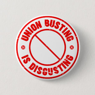 Union Busting is Disgusting 6 Cm Round Badge