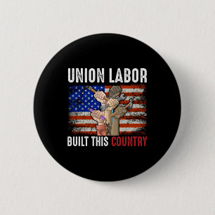 Union Labour Built this Country Button