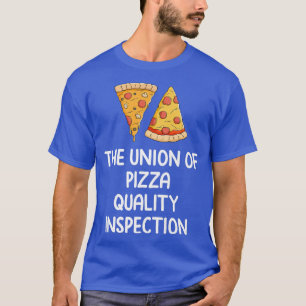 Union of Pizza Quality Inspection Cheese Pepperoni T-Shirt