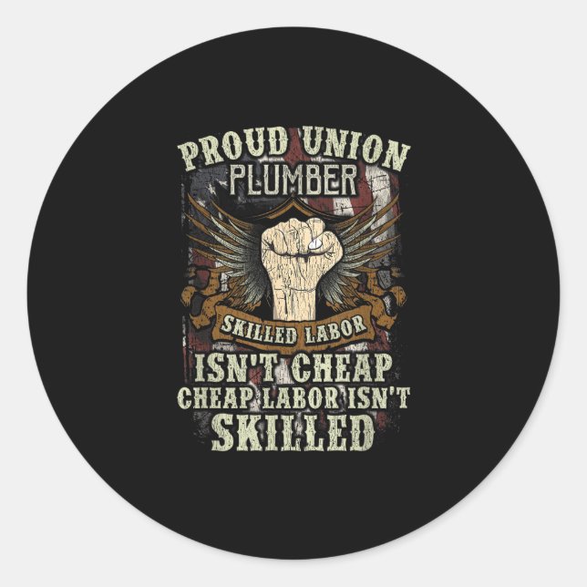 Union Plumber Shirt Proud Skilled Labour Isn’t Che Classic Round Sticker (Front)