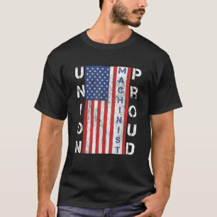 Union Proud American Flag Machinist T Shirt
