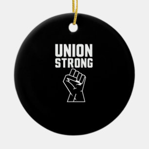 Union Proud Union Strong Solidarity Support Our Un Ceramic Ornament