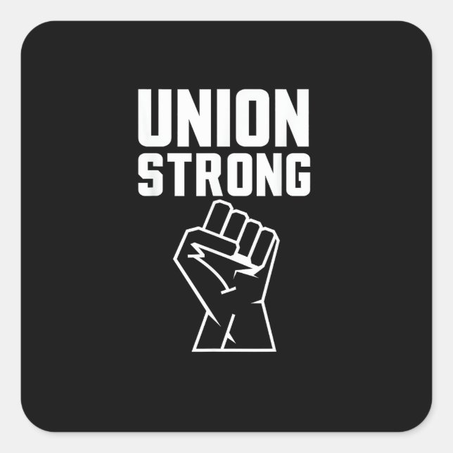 Union Proud Union Strong Solidarity Support Our Un Square Sticker (Front)