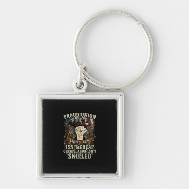 Union Roofer Shirt Proud - Skilled Labour Isn’t Ch Key Ring (Front)