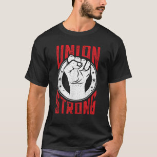 Union Strong Pro Union Worker Labour Union Protes T-Shirt