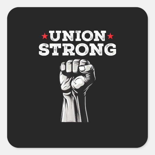 Union Strong Pro Union Worker Labour Union Workers Square Sticker (Front)