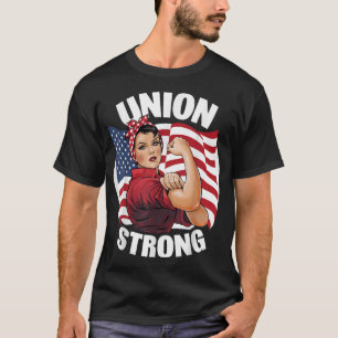 Union Strong Rosie The Riveter Labor Union Labor  T-Shirt