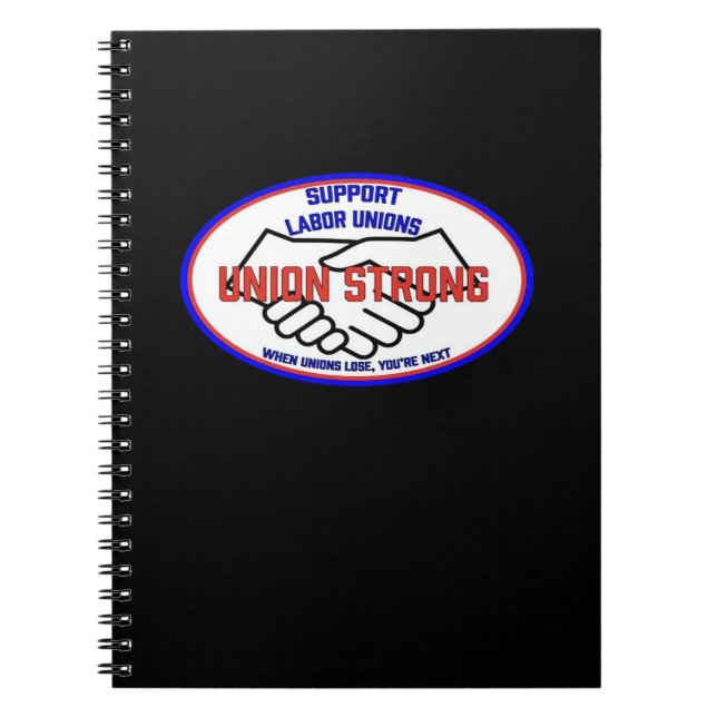 Union Strong Support Unions, When Unions Lose You' Notebook (Front)