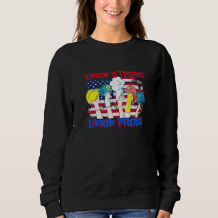 Union Strong Union Proud Labour Party Labour Day U Sweatshirt