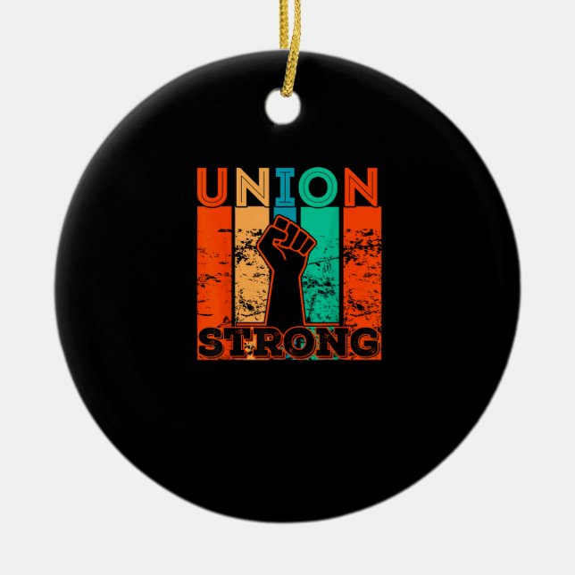 Union Strong Union Worker Union Workers Labour Day Ceramic Ornament (Front)