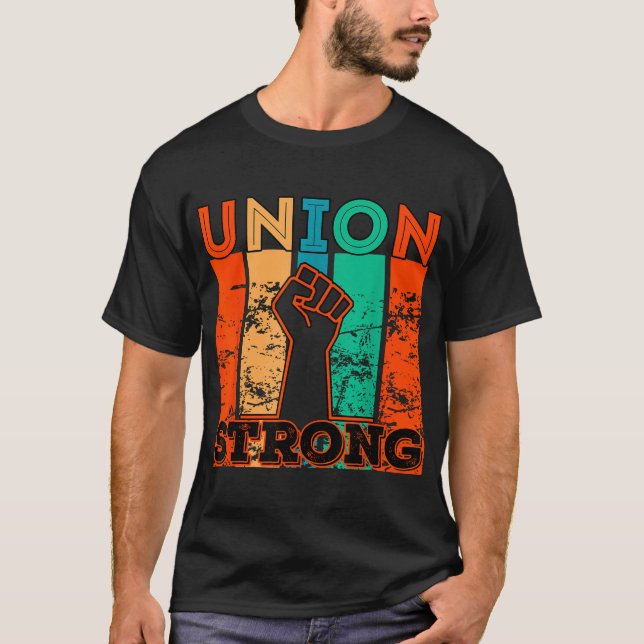 Union Strong Union Worker Union Workers Labour Day T-Shirt (Front)