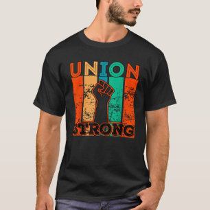 Union Strong Union Worker union workers Labour Day T-Shirt