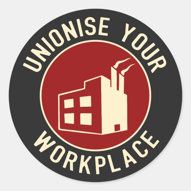 Unionise Your Workplace  Classic Round Sticker (Front)