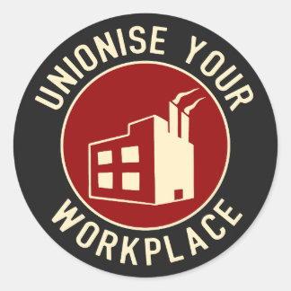 Unionise Your Workplace  Classic Round Sticker