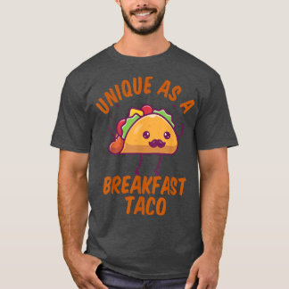 Unique As A Breakfast Taco Happy Smiling Kawaii Ta T-Shirt
