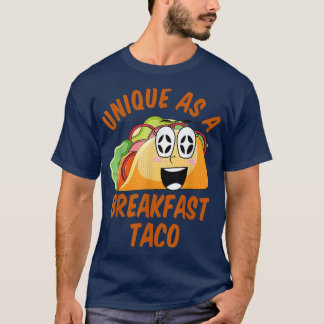 Unique As A Breakfast Taco Happy Smiling Kawaii Ta T-Shirt