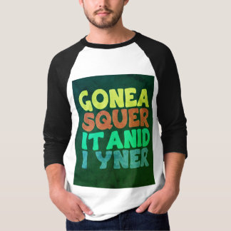 "Unique & Bold Slogan Tee: GONEA SQUER IT ANID I Y T-Shirt