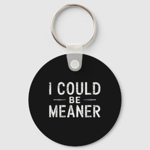 Unique Design I Could Be Meaner Gifts For Men Wome Key Ring