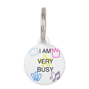 Unique Designs Iam Very Busy Pet Tag