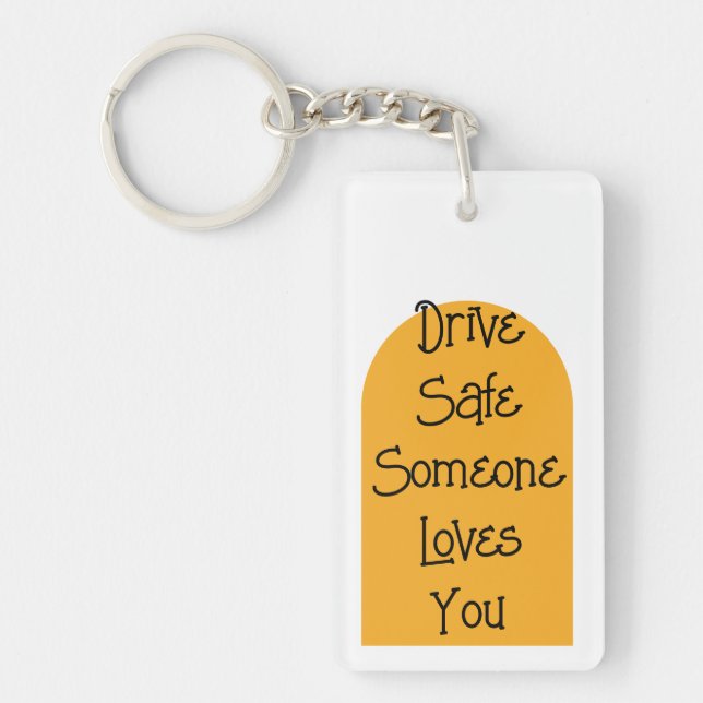 Unique Drive Safe Someone Loves You, Trendy  Key Ring (Front)