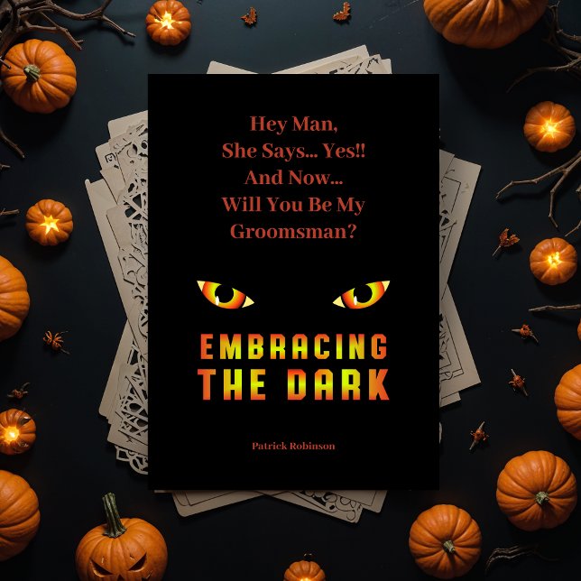 Unique Embracing the Dark Fiery Eyes Groomsmen Invitation (Unique Embracing the Dark Quote with Fiery Eyes Groomsmen Proposal Cards. )