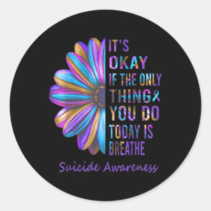 Unique Its Okay If The Only Thing You Do Today Is  Classic Round Sticker