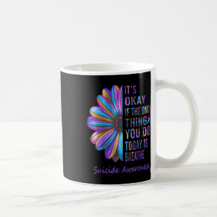 Unique Its Okay If The Only Thing You Do Today Is Coffee Mug