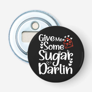 Unique Modern Give Me Some Sugar Darlin Wife Cool Bottle Opener