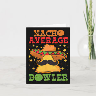 Unique Nacho Average Bowler Ten Pin Bowlers Funny  Card