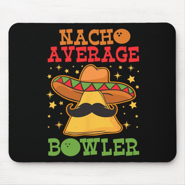 Unique Nacho Average Bowler Ten Pin Bowlers Funny  Mouse Pad (Front)