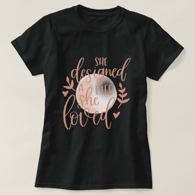 Unique She Designed A Life She Loved Lunar Blush T-Shirt (Design Front)