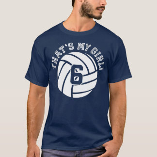 Unique Thats My Girl #6 Volleyball Player Mom or D T-Shirt
