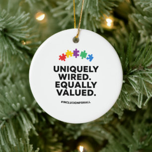 Uniquely Wired Equally Valued Awareness Art Ceramic Ornament