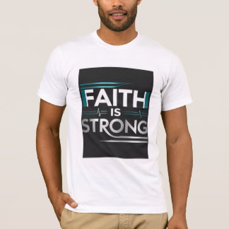 Unisex T-shirt - "FAITH IS STRONG"