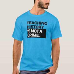 Unisex T - Teaching History is Not a Crime T-Shirt