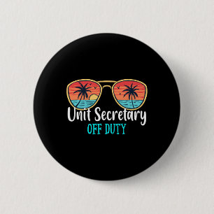 Unit Secretary Off Duty Vacation Holidays Summer 6 Cm Round Badge