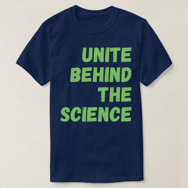 Unite Behind the Science 14 T-Shirt (Design Front)