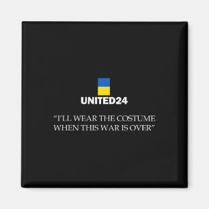 United24 Ukraine I’ll Wear The Costume When This W Magnet