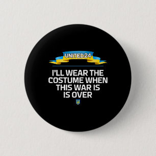 United24 Ukraine I'll Wear The Costume When The Wa 6 Cm Round Badge