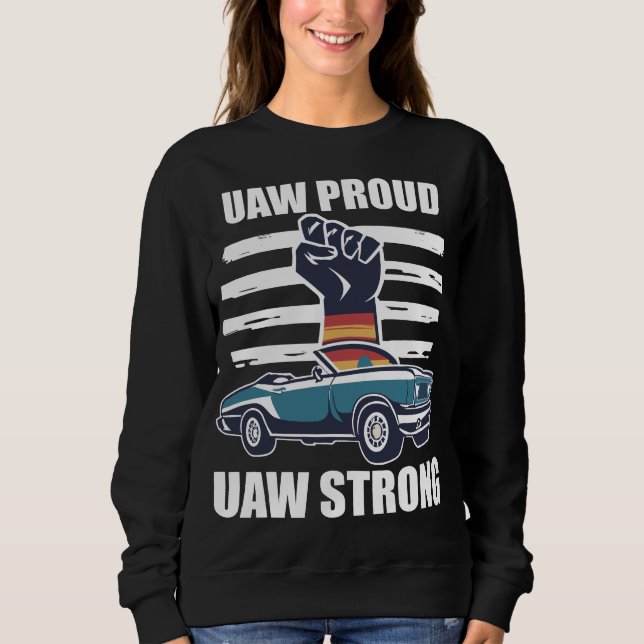 United Auto Workers Strike UAW Union Strong Sweatshirt (Front)