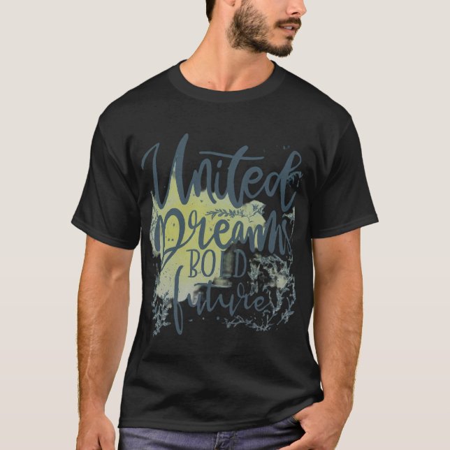 United Dreams Bold Future. T-Shirt (Front)