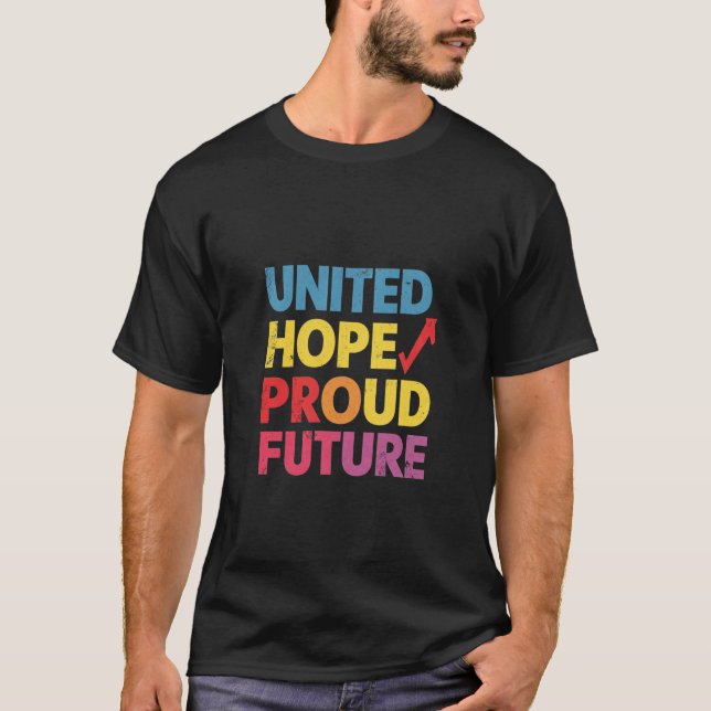 united hope proud future  T-Shirt (Front)