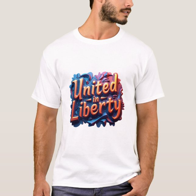 United in Liberty: A Vision of Freedom T-Shirt (Front)