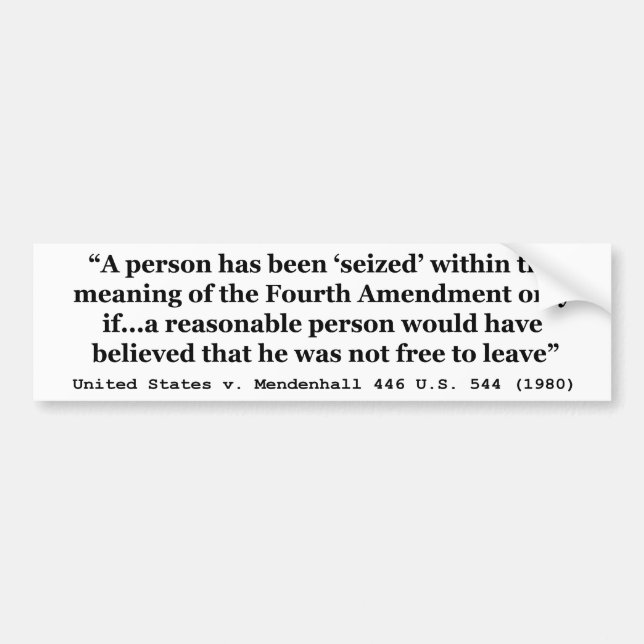 United States v Mendenhall 446 US 544 1980 Bumper Sticker (Front)