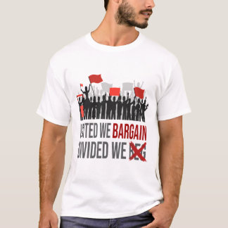 United We Bargain Divided We Beg Labour Day T-Shirt