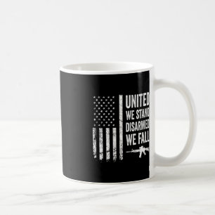 United We Stand Disarmed We Fall - Gun Rights Amer Coffee Mug