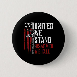 United We Stand Disarmed We Fall Gun Rights Americ 6 Cm Round Badge