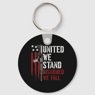 United We Stand Disarmed We Fall Gun Rights Americ Key Ring