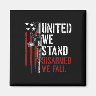 United We Stand Disarmed We Fall Gun Rights Americ Magnet